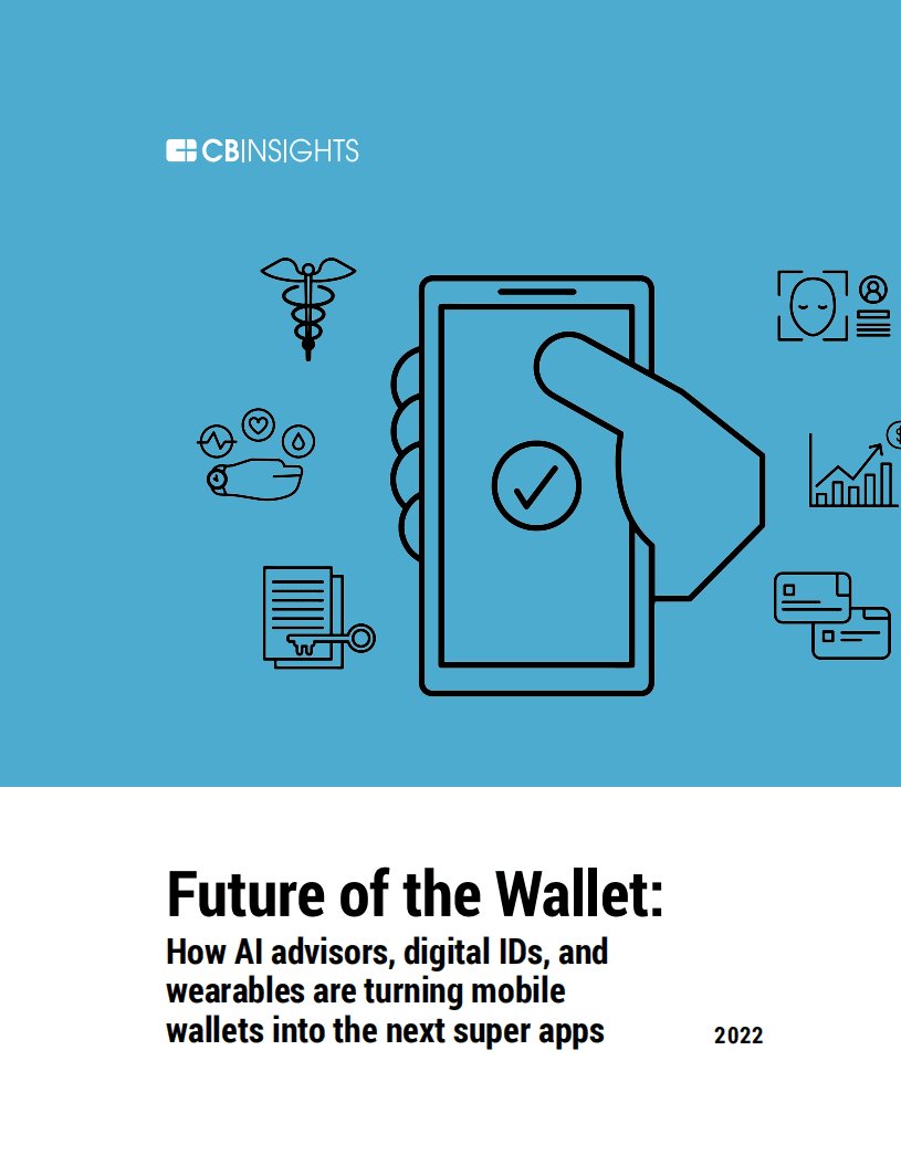 CB-Insights：钱包的未来-AI顾问、数字ID和可穿戴设备如何将移动钱包转变为下一代超级应用（英文版）.pdf 第1页
