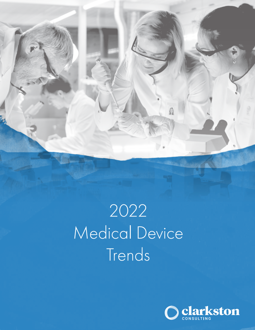 Clarkston Consulting：2022年医疗器械行业趋势报告（英文版）.pdf 第1页