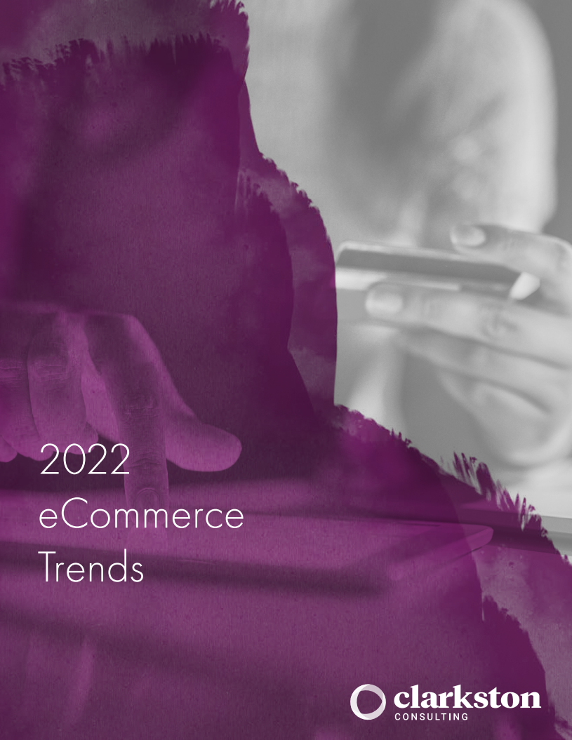 Clarkston Consulting：2022年电子商务趋势报告（英文版）.pdf 第1页