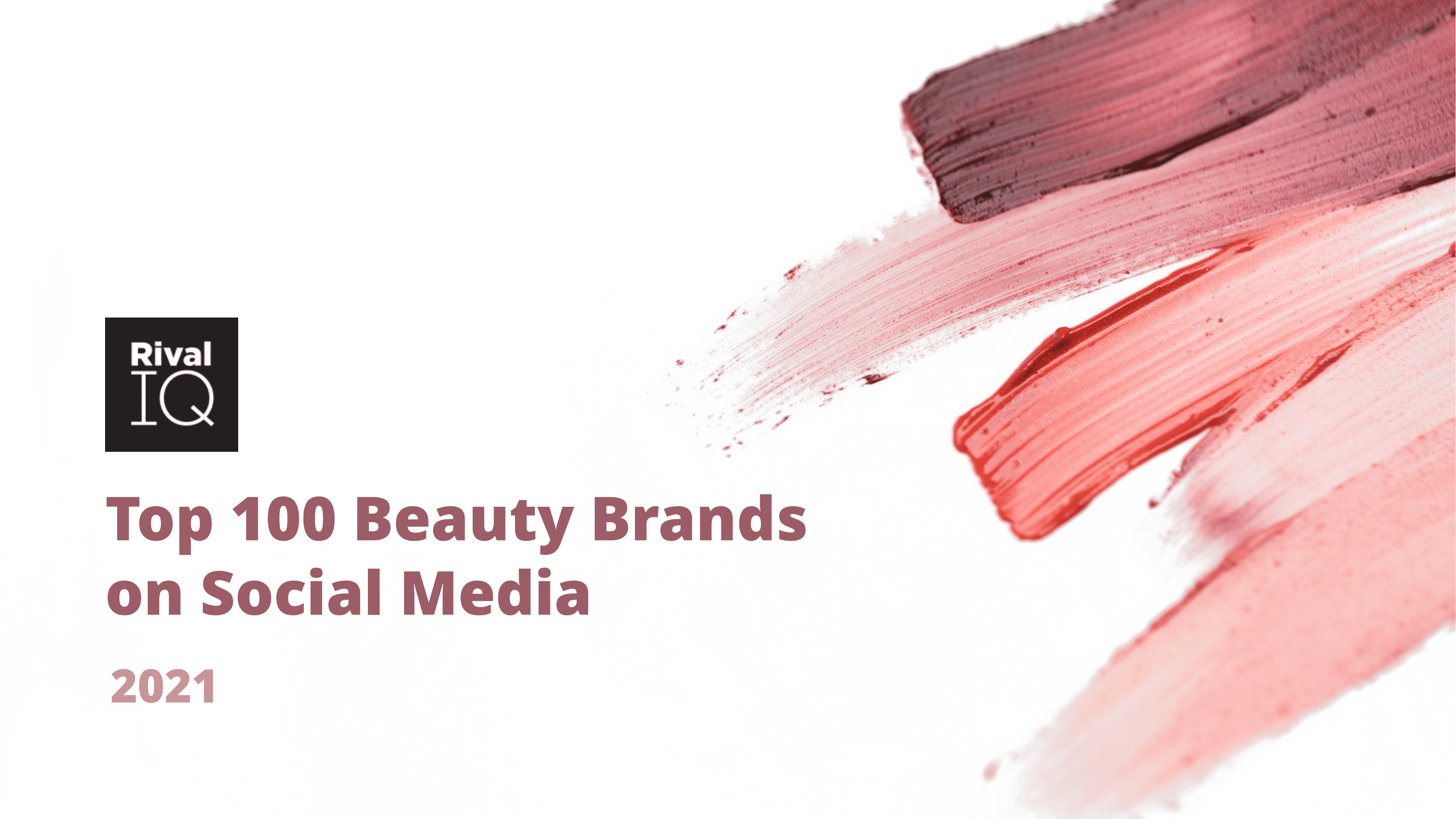 Rival IQ：2021年社交媒体上美妆品牌100强报告（英文版）.pdf 第1页